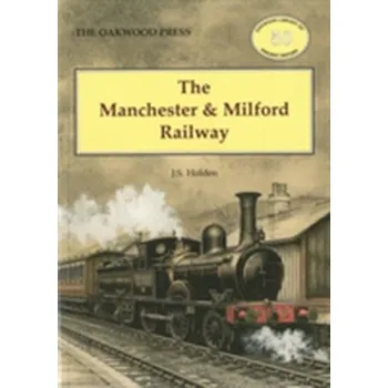 The Manchester and Milford Railway - Hewison, Robert; Holden, John