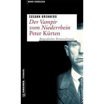 Literární biografie Der Vampir vom Niederrhein - Peter Kürten - Brennero, Susann