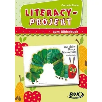 Předškolní výuka Literacy-Projekt zum Bilderbuch 'Die kleine Raupe Nimmersatt' - Emde, Cornelia