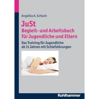 JuSt - Begleit- und Arbeitsbuch für Jugendliche und Eltern - Schlarb, Angelika A.