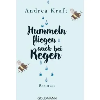 Hummeln fliegen auch bei Regen - Kraft, Andrea