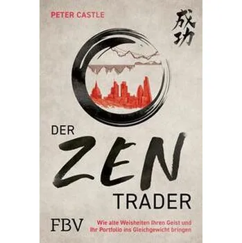 Der Zen-Trader - Castle, Peter