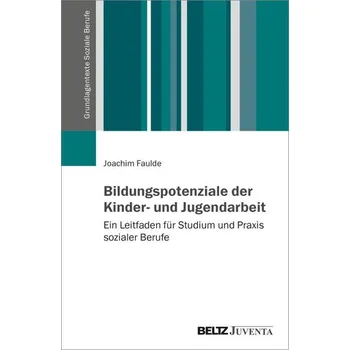 Bildungspotenziale der Kinder- und Jugendarbeit - Faulde, Joachim
