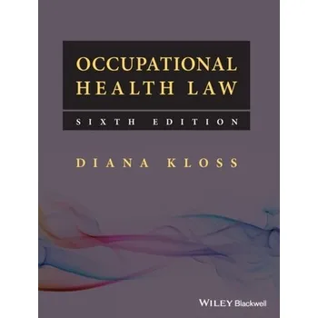 Occupational Health Law - Kloss, Diana (formerly Senior Lecturer in Law, University of Manchester)