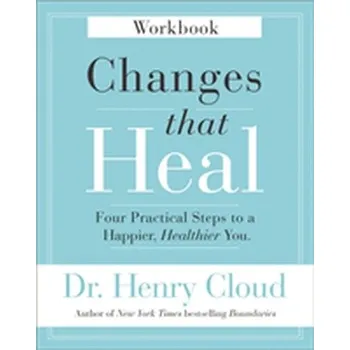 Changes That Heal Workbook - Cloud, Dr. Henry, Ph.D.; Townsend, Dr. John
