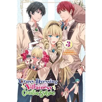 Cross-Dressing Villainess Cecilia Sylvie, Vol. 3 LN - Akizakura, Hiroro