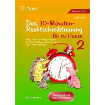Das 10-Minuten-Rechtschreibtraining für zu Hause, Übungsheft und Rechtschreibkartei. Tl.2 - Tacke, Gero