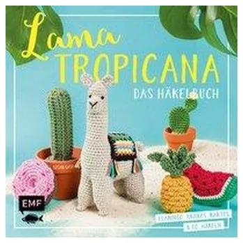 Lama Tropicana - Das Häkelbuch - Gast, Susan [DE] (2020, Brožovaná, Edition Michael Fischer)