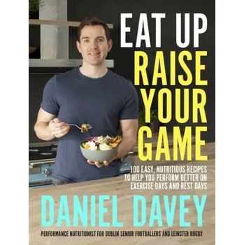 Eat Up, Raise Your Game - Davey, Daniel