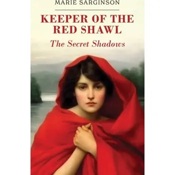 Beletrie pro dospělé Keeper of the Red Shawl: The Secret Shadows - Sarginson, Marie