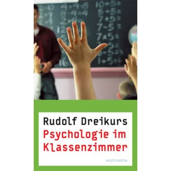 Psychologie im Klassenzimmer - Dreikurs, Rudolf