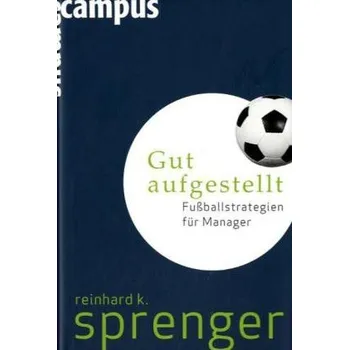 Gut aufgestellt - Reinhard K. Sprenger