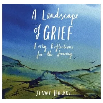 A Landscape of Grief - Hawke, Jenny, MCSP, SRP,Gad Dip Phys