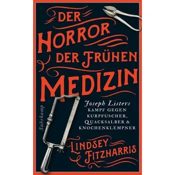 Der Horror der frühen Medizin - Fitzharris, Lindsey [DE] (2020, Brožovaná, Suhrkamp Verlag AG)