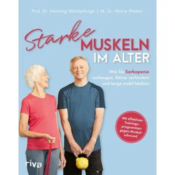 Starke Muskeln im Alter - Wackerhage, Henning