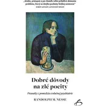 Dobré dôvody na zlé pocity - Randolph M. Nesse