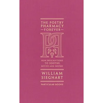 The Poetry Pharmacy Forever - Sieghart William