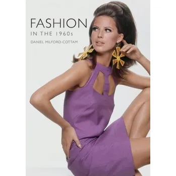 Fashion in the 1960s - Milford-Cottam, Daniel