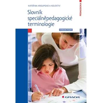 Slovník speciálněpedagogické terminologie - Kateřina Kroupová, kolektiv (2016, e-kniha)