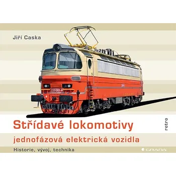 Kniha Střídavé lokomotivy - jednofázová elektrická vozidla - Jiří Caska (2023) [E-kniha]