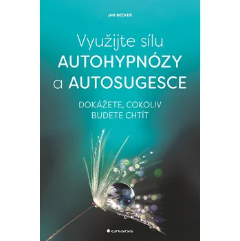 Osobní rozvoj Využijte sílu autohypnózy a autosugesce
