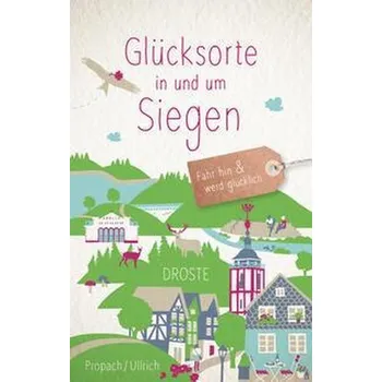 Cestování Glücksorte in und um Siegen - Propach, Susanne [DE] (2023, Brožovaná, Droste Verlag)