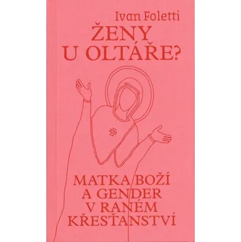 Kniha Ženy u oltáře? - Ivan Foletti