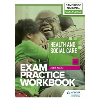 Anglický jazyk Level 1/Level 2 Cambridge National in Health and Social Care (J835) Exam Practice Workbook - Adams, Judith; Riley, Mary; Peteiro, Maria Ferreiro