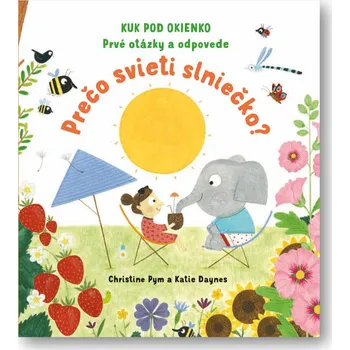 Prečo svieti slniečko - Katie Daynes, Christine Pym