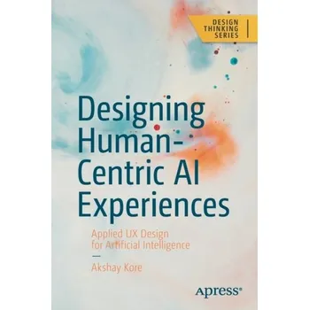 Technika Designing Human-Centric AI Experiences - Kore, Akshay