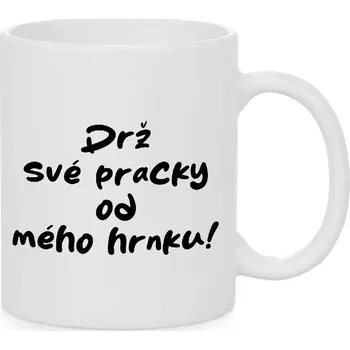 Hrnek - Drž své pracky od mého hrnku Barva: Bílá