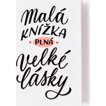 Chaukiss Malá knížka plná velké lásky A6