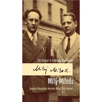 Kniha Milý Miloši: Dopisy Bohuslava Martinů Miloši Šafránkovi Ekniha