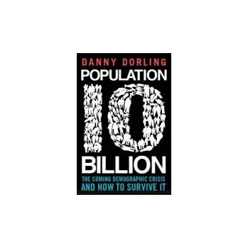 Population 10 Billion - Dorling, Professor Danny
