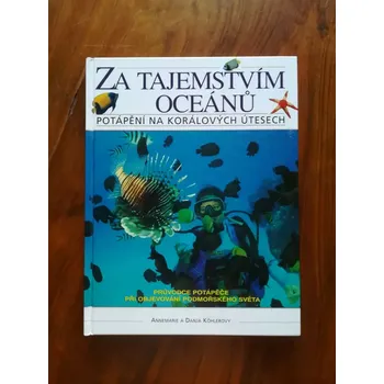 ANNEMARIE KÖHLER, DANJA KÖHLEROVY - Za tajemstvím oceánů: potápění na korálových útesech (Za tajemstvím oceánů: potápění na korálových útesech)