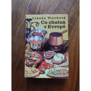LIBUŠE VLACHOVÁ - Co chutná v Evropě (Co chutná v Evropě)