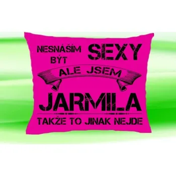 Dekorativní polštářek Polštář se jménem JARMILA Růžový (polštářek nesnáším být sexy ale jsem ???)