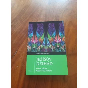 DAVE ANDREWS - Ježíšův džihád: Svaté války, nebo svatý mír? (Ježíšův džihád: Svaté války, nebo svatý mír?)