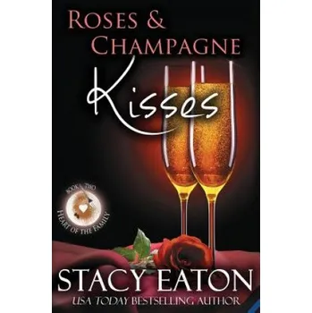 Beletrie pro dospělé Roses & Champagne Kisses – Stacy Eaton (EN)