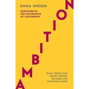 Kniha Ambition: What Jesus Said About Power, Success and Counting Stuff - Ineson, Emma