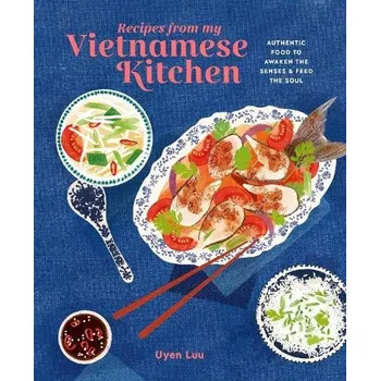 Recipes from My Vietnamese Kitchen - Luu, Uyen (agent)