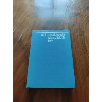 Encyklopedie JIŘÍ KÖSSL, FRANTIŠEK KROUTIL - A DALŠÍ - Malá encyklopedie olympijských her (Malá encyklopedie olympijských her)
