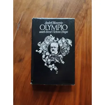 Literární biografie ANDRÉ MAUROIS - Olympio aneb život Victora Huga: kniha 2 (Olympio aneb život Victora Huga: kniha 2)
