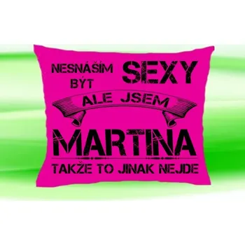 Dekorativní polštářek Polštář se jménem MARTINA Růžový (polštářek nesnáším být sexy ale jsem ???)
