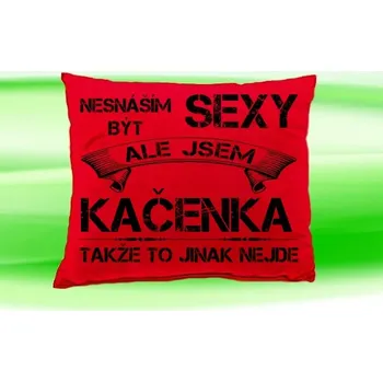 Dekorativní polštářek Polštář se jménem KAČENKA Červený (polštářek nesnáším být sexy ale jsem ???)