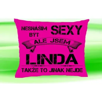 Dekorativní polštářek Polštář se jménem LINDA Růžový (polštářek nesnáším být sexy ale jsem ???)