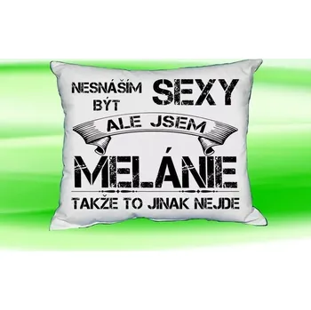 Dekorativní polštářek Polštář se jménem MELÁNIE Bilý (polštářek nesnáším být sexy ale jsem ???)