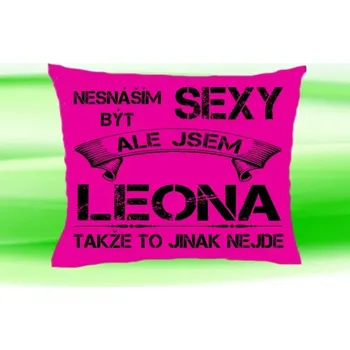 Dekorativní polštářek Polštář se jménem LEONA Růžový (polštářek nesnáším být sexy ale jsem ???)
