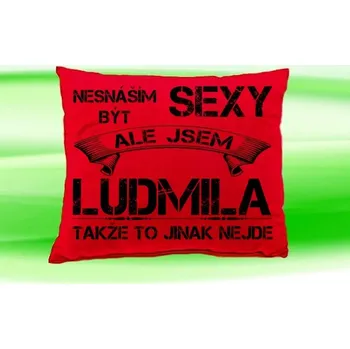 Dekorativní polštářek Polštář se jménem LUDMILA Červený (polštářek nesnáším být sexy ale jsem ???)