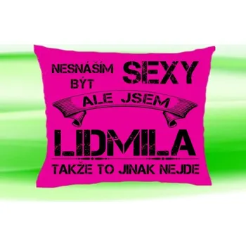 Dekorativní polštářek Polštář se jménem LIDMILA Růžový (polštářek nesnáším být sexy ale jsem ???)